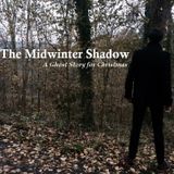 The Midwinter Shadow: A Ghost Story for Christmas (Wednesday 3 December 2014)
