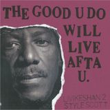The Good U Do Will Live Afta U - Livikeshan 2 Style Scott