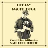 Smoke Dogg - Can't Live Without...Nate Dogg Tribute (2011)