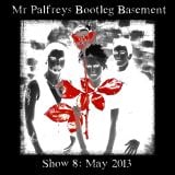 Mr Palfrey's Bootleg Basement: Show #8, May 2013