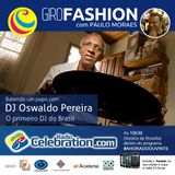 GiroFashion com Paulo Moraes, bate um papo com o primeiro DJ do Brasil, sr. Oswaldo Pereira