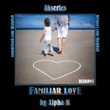 DJAK081/AKSERIES/FAMILIAR LOVE
