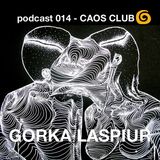 ΞΞΞ podcast 14 CAOS CLUB >>> GORKA LASPIUR ΞΞΞ