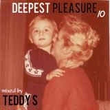 DEEPEST PLEASURE ep10 ✪ Mixed by TEDDY S