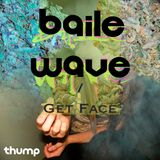 BAILEWAVE: GET FACE