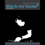 This Is My House 2 mixed by Bruno Neto Out. 2011