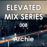Elevated Mix Series 008 - Mavrik Spotlight Pt.3 - Archie