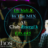 | Dj Vali.S. |In The MIX | Energi'K | Club | ED.#45 |