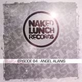 Naked Lunch PODCAST #084 - ANGEL ALANIS
