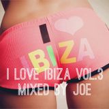i love ibiza vol.3 mixed by joe