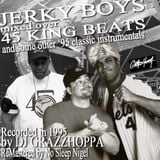JERKY BOYS mixed over 45 KING BEATS and other '95 Classic Instrumentals mixed by Dj Grazzhoppa