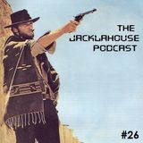 The JackLaHouse Podcast #26
