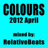 RelativeBeats - COLOURS 2012 April (Dj Mix)