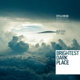 Stillhead - Brightest Dark Place Mix 004