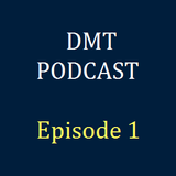 DMT Podcast, Episode 1.