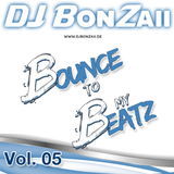 DJ Bonzaii - Bounce to my Beatz Vol. 05
