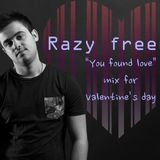 Razyfreeman - You found love (mix for Valentine's day)