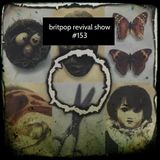 Britpop Revival Show #153 13th April 2016