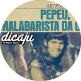Dicaju 14 - Pepeu Baixô