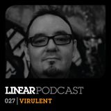 Linear Podcast | 027 | Virulent
