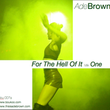 Ade Brown: For The Hell Of It Mix 1