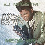 James Brown Mega Mix / Exclusive RMXS by V.J. MAGISTRA