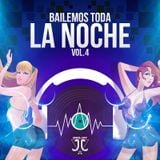 BAILEMOS TODA LA NOCHE MIX VOL 4 BY DJ JJ
