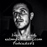 Ivan Medved - eatmybeatsblog.com - Podcast #2 - 10.12.2012