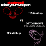 Deadmau5 vs Otto Knows - Raise Your Million Voices (TFS Mashup)