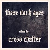 These Dark Ages