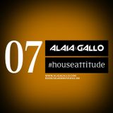 Alaia & Gallo #houseattitude Podcast 07