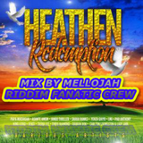 Heathen Redemption Riddim Mix By MELLOJAH RIDDIM FANATIC CREW