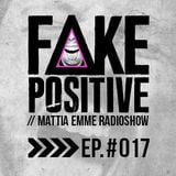 Fake Positive - Mattia Emme RadioShow 017