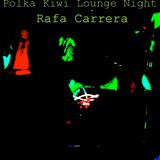 Rafa Carrera - Polka Kiwi Lounge Night