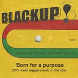 BlackUp Sound - Born for a Purpose (Roots reggae 70's) -2011-