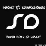 SoundDesigners Podcast #6 March mixed by Djazzy(2010)