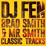 DJ FEN - Brad Smith & Mr Smith Classic Tracks