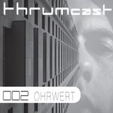 Thrumcast 002 - Ohrwert