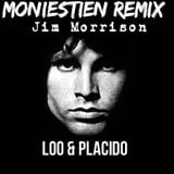 Jim Morrison & Loo & Placido (Let it Roll) Moniestien Remix