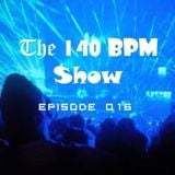 THE 140 BPM SHOW - Episode 016