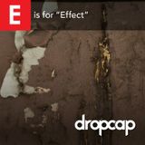 E is for "Effect"