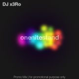 DJ x3Ro - onenitestand-Mix 12-05-11