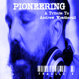 Pioneering (A Tribute To Andrew Weatherall)