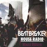 BEATBREAKER HOUSE RADIO #30 - Miami Edition
