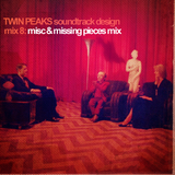 Twin Peaks Soundtrack Design Mix 8: Misc & Missing Pieces Mix