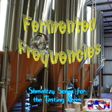 Fermented Frequencies - Shmaltzy Songs for the Tasting Room