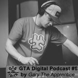 GTA Digital Podcast #6, by Gary The Apprentice