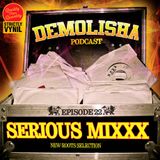 Demolisha Deejayz - Episode 22 - SERIOUS MIXXX