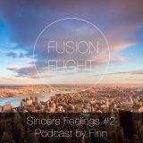 Finn - Sincere Feelings # 2 - Fusion Flight Podcast by Finn