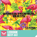 MXTP007 - Le Ronk - World Tropikal Beats